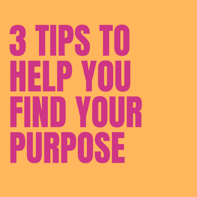 3 Tips To Help You Find Your Purpose - It Doesn't Have To Be Complicated