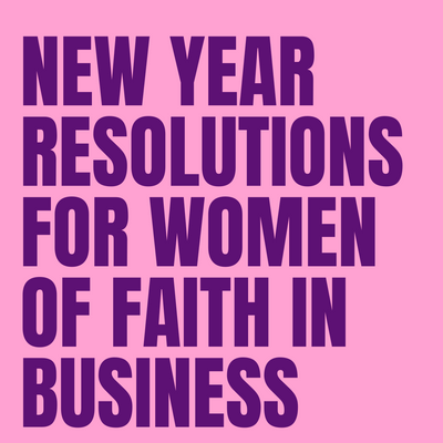 New Year Resolutions For Women Of Faith In Business